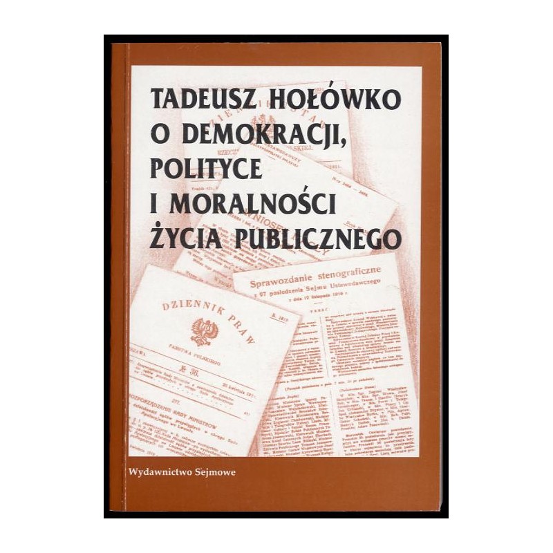 Tadeusz Hołówko o demokracji, polityce i moralności życia publicznego