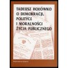 Tadeusz Hołówko o demokracji, polityce i moralności życia publicznego