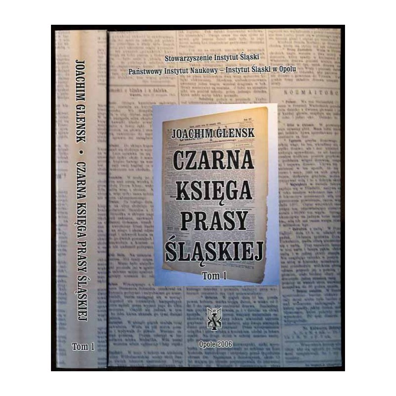 Czarna księga prasy śląskiej. T.1: Górny Śląsk