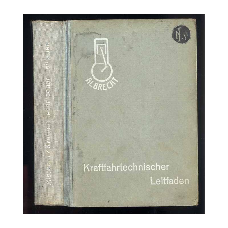 Kraftfahrtechnischer Leitfaden. Allgemein verständliche Darstellung der neuzeitlichen Kraftfahrtechnik