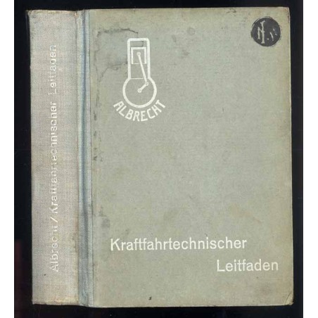 Kraftfahrtechnischer Leitfaden. Allgemein verständliche Darstellung der neuzeitlichen Kraftfahrtechnik