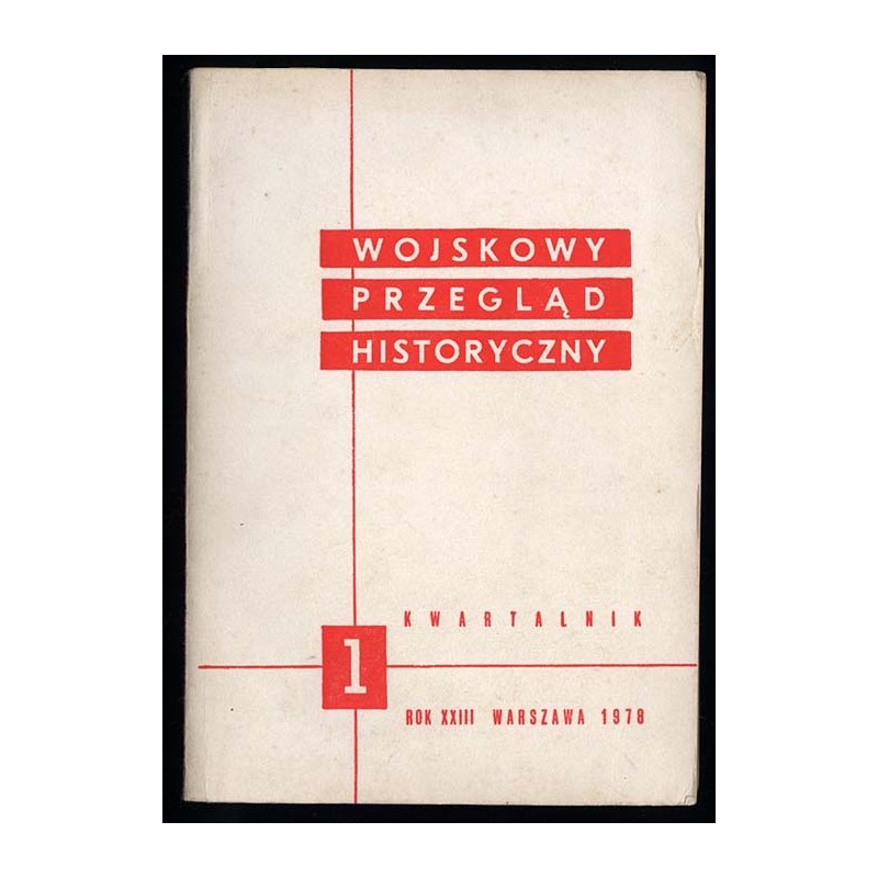 Wojskowy Przegląd Historyczny. R. 23 (1978). Nr 1 (83) (Styczeń - Marzec 1978)
