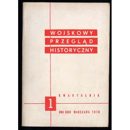 Wojskowy Przegląd Historyczny. R. 23 (1978). Nr 1 (83) (Styczeń - Marzec 1978)
