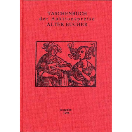 Taschenbuch der Auktionspreise Alter Bücher. Eine systematische Zusammenstellung der Ergebnisse aus den Buchauktionen in der Bun