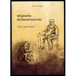Od gwarka do Donnersmarcka. Zbiór opowiadań