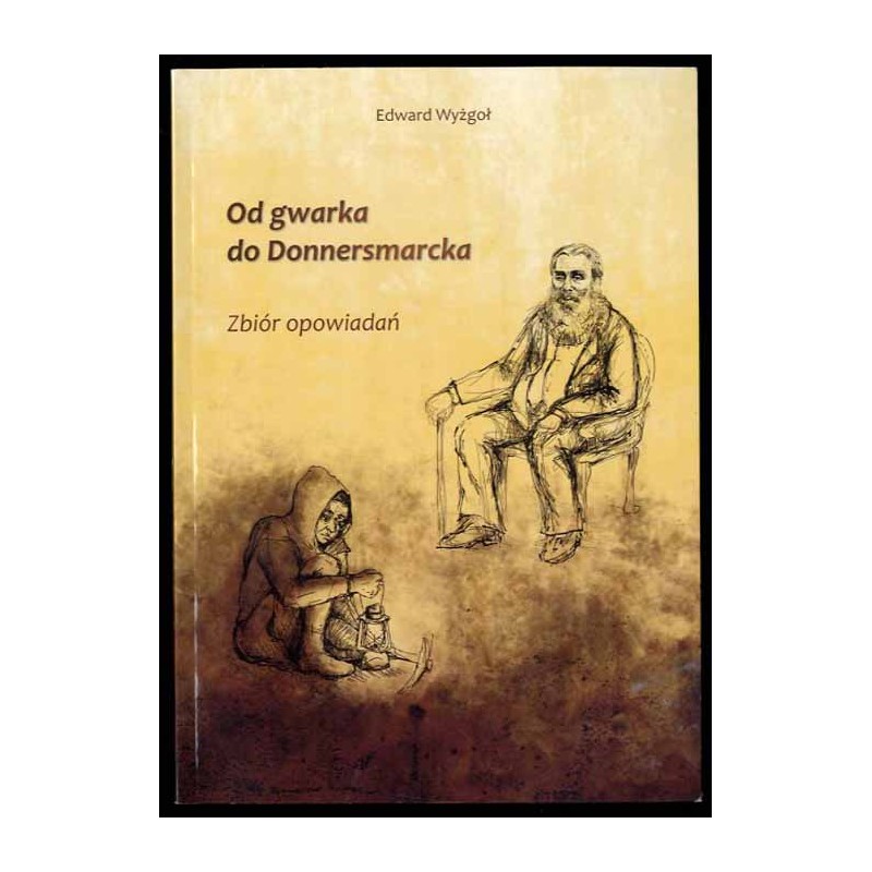 Od gwarka do Donnersmarcka. Zbiór opowiadań