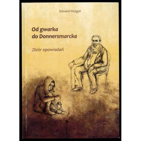 Od gwarka do Donnersmarcka. Zbiór opowiadań