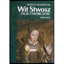 Wit Stwosz - życie i twórczość. Informator