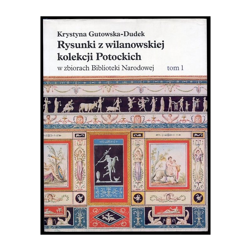 Rysunki z wilanowskiej kolekcji Potockich w zbiorach Biblioteki Narodowej. 4t. w 4 vol