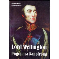 Lord Wellington - pogromca Napoleona