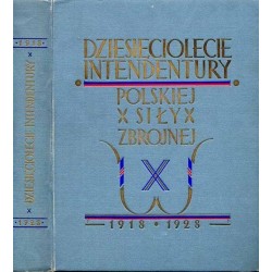 Dziesięciolecie Intendentury Polskiej Siły Zbrojnej 1918-1928