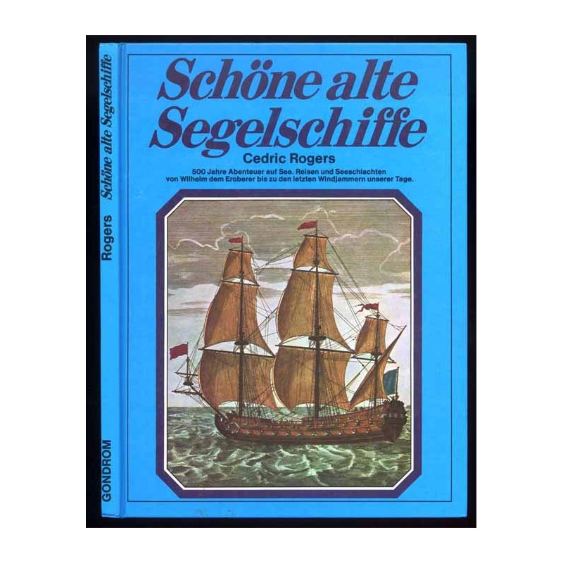 Schöne alte Segelschiffe. 500 Jahre grosse Abenteuer unter Segeln