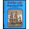 Schöne alte Segelschiffe. 500 Jahre grosse Abenteuer unter Segeln
