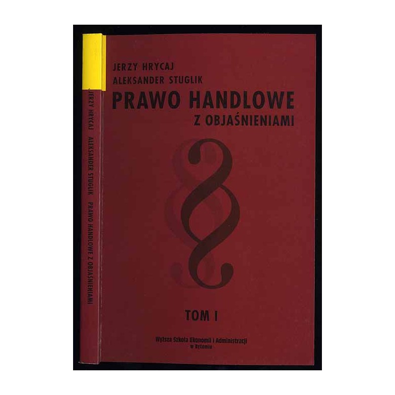 Prawo handlowe z objaśnieniami. T.1
