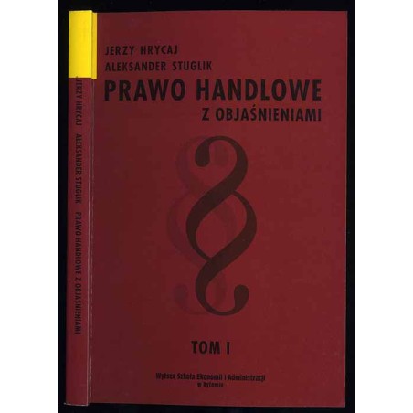 Prawo handlowe z objaśnieniami. T.1