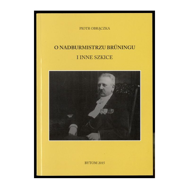O nadburmistrzu Brüningu i inne szkice