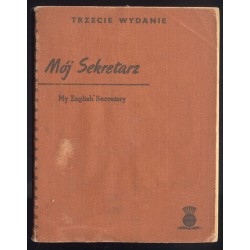 Mój Sekretarz. Mój English Secretary. 2700 potocznych rozmów i zdań polsko-angielskich. Listy, telegramy i powinszowania