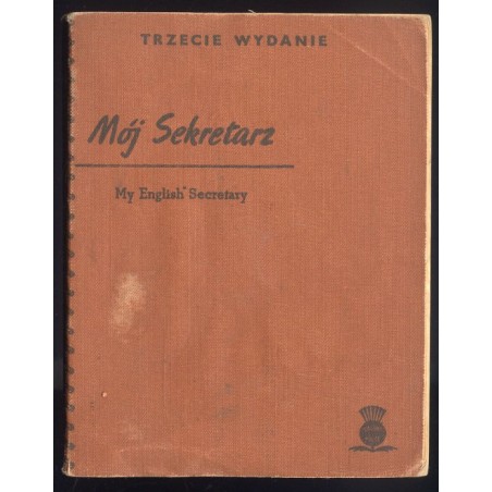 Mój Sekretarz. Mój English Secretary. 2700 potocznych rozmów i zdań polsko-angielskich. Listy, telegramy i powinszowania