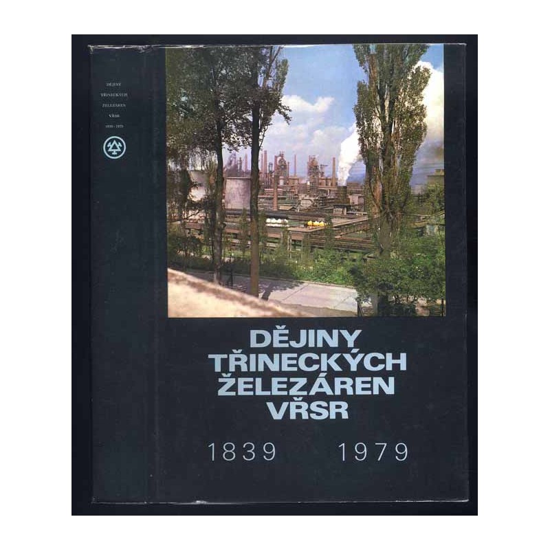 Dĕjiny Třineckých Železáren VŘSR 1839-1979