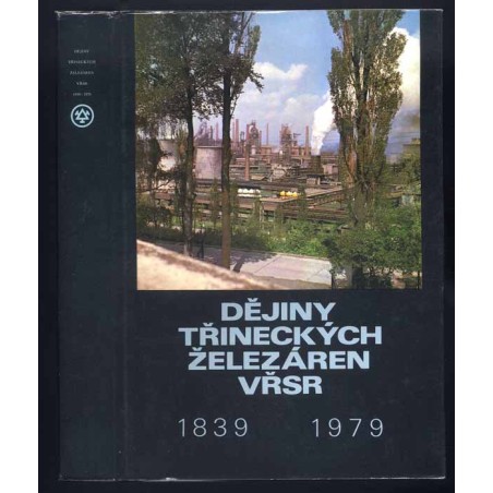 Dĕjiny Třineckých Železáren VŘSR 1839-1979
