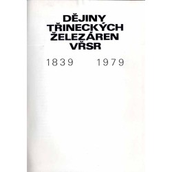 Dĕjiny Třineckých Železáren VŘSR 1839-1979
