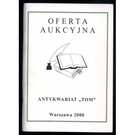 [Antykwariat "TOM" Tomasz Marszewski] Oferta aukcyjna Antykwariat "TOM" Warszawa 2000