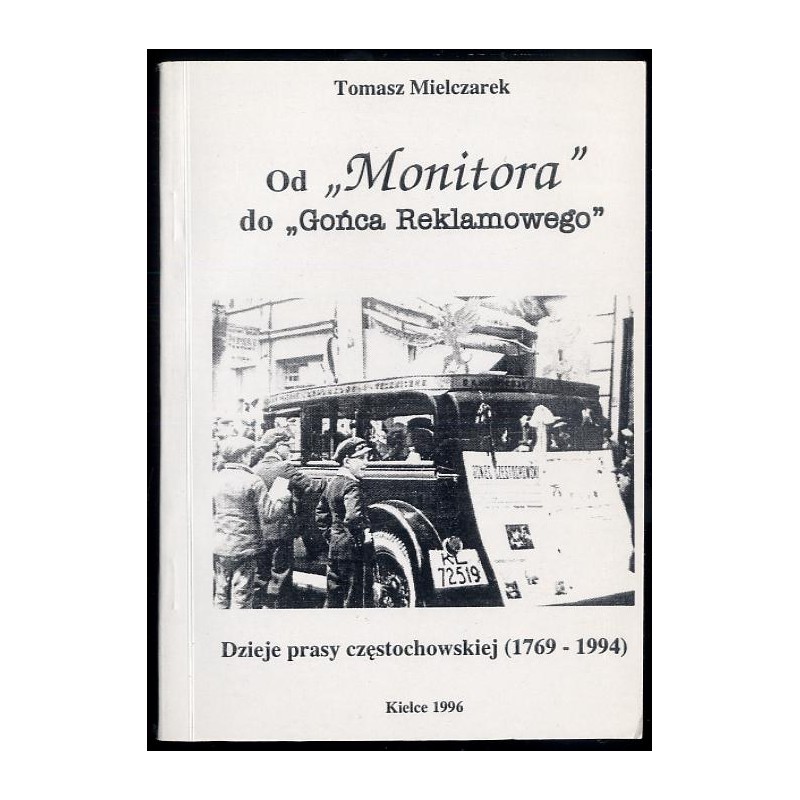Od "Monitora" do "Gońca Reklamowego". Dzieje prasy częstochowskiej (1769-1994)