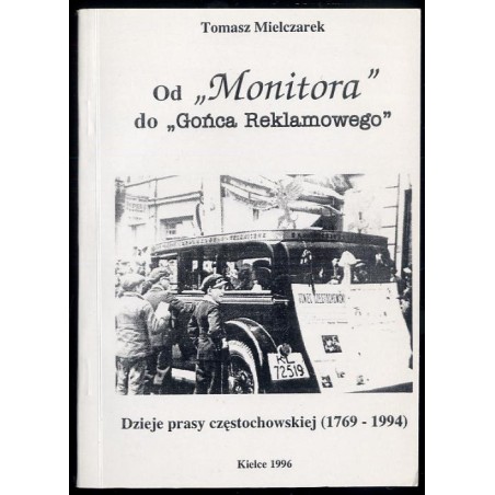 Od "Monitora" do "Gońca Reklamowego". Dzieje prasy częstochowskiej (1769-1994)