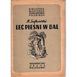 Leć pieśni w dal. Pieśni na chór ze wskazówkami metodycznymi