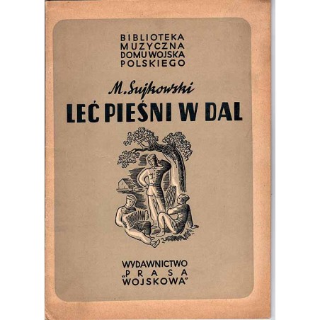 Leć pieśni w dal. Pieśni na chór ze wskazówkami metodycznymi