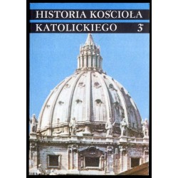 Historia Kościoła katolickiego. 3 [Część 2]: Czasy nowożytne 1758-1914