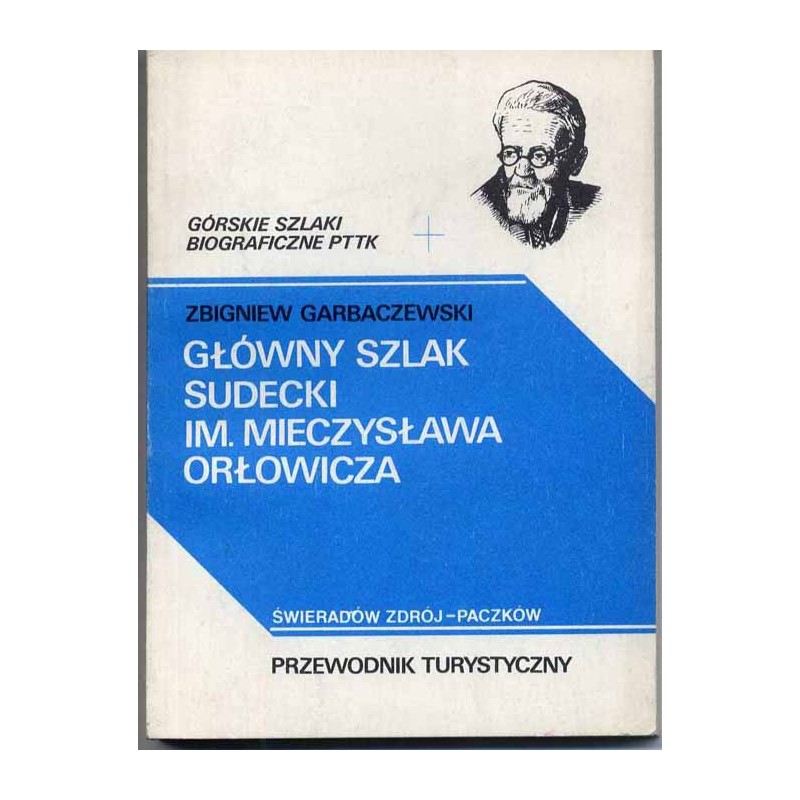 Główny szlak sudecki im. Mieczysława Orłowicza. Świeradów-Paczków. Przewodnik turystyczny