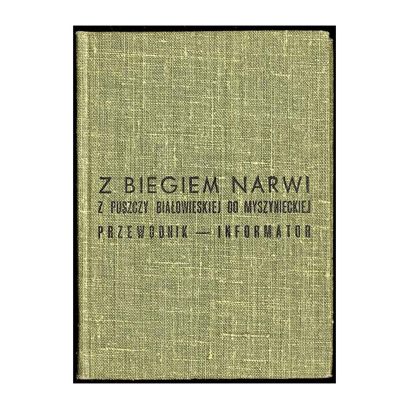 Z biegiem Narwi z Puszczy Białowieskiej do Myszynieckiej. Przewodnik - informator