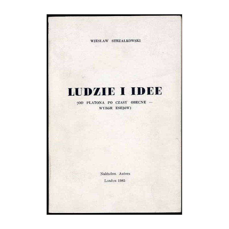 Ludzie i idee (od Platona po czasy obecne - wybór esejów)