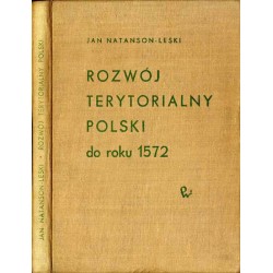 Rozwój terytorialny Polski. Od czasów najdawniejszych do okresu przebudowy państwa w latach 1569-1572