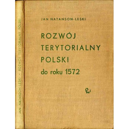 Rozwój terytorialny Polski. Od czasów najdawniejszych do okresu przebudowy państwa w latach 1569-1572
