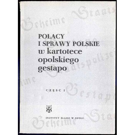 Polacy i sprawy polskie w kartotece opolskiego gestapo. 3cz