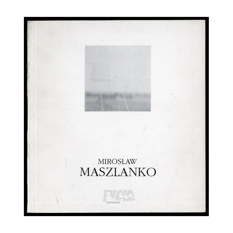 Mirosław Maszlanko. Galeria Biała listopad 1994
