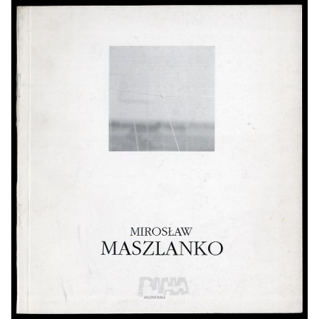Mirosław Maszlanko. Galeria Biała listopad 1994