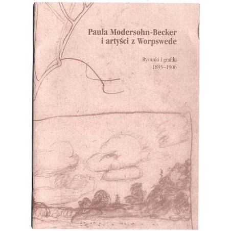 Paula Modersohn-Becker i artyści z Worpswede. Rysunki i grafiki 1895-1906
