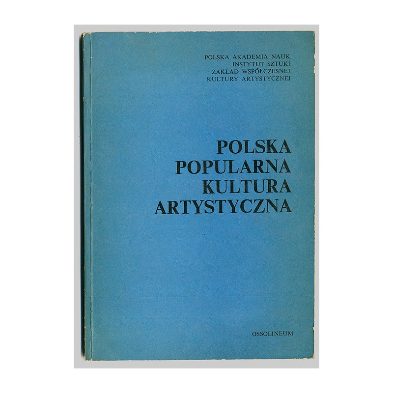 Polska popularna kultura artystyczna. Materiały sesji Polska popularna kultura artystyczna, Warszawa, 21 i 22 stycznia 1975 r