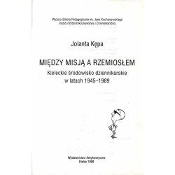 Między misją a rzemiosłem. Kieleckie środowisko dziennikarskie w latach 1945-1989