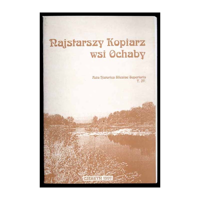 Najstarszy kopiarz wsi Ochaby - Vidimusÿ Privilegj Na Statek Welke Ochaby zniegiczÿ