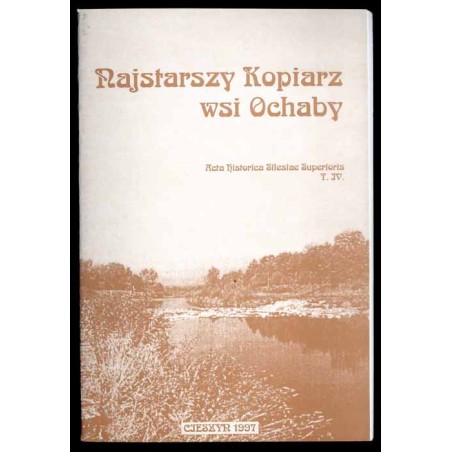 Najstarszy kopiarz wsi Ochaby - Vidimusÿ Privilegj Na Statek Welke Ochaby zniegiczÿ