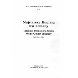 Najstarszy kopiarz wsi Ochaby - Vidimusÿ Privilegj Na Statek Welke Ochaby zniegiczÿ