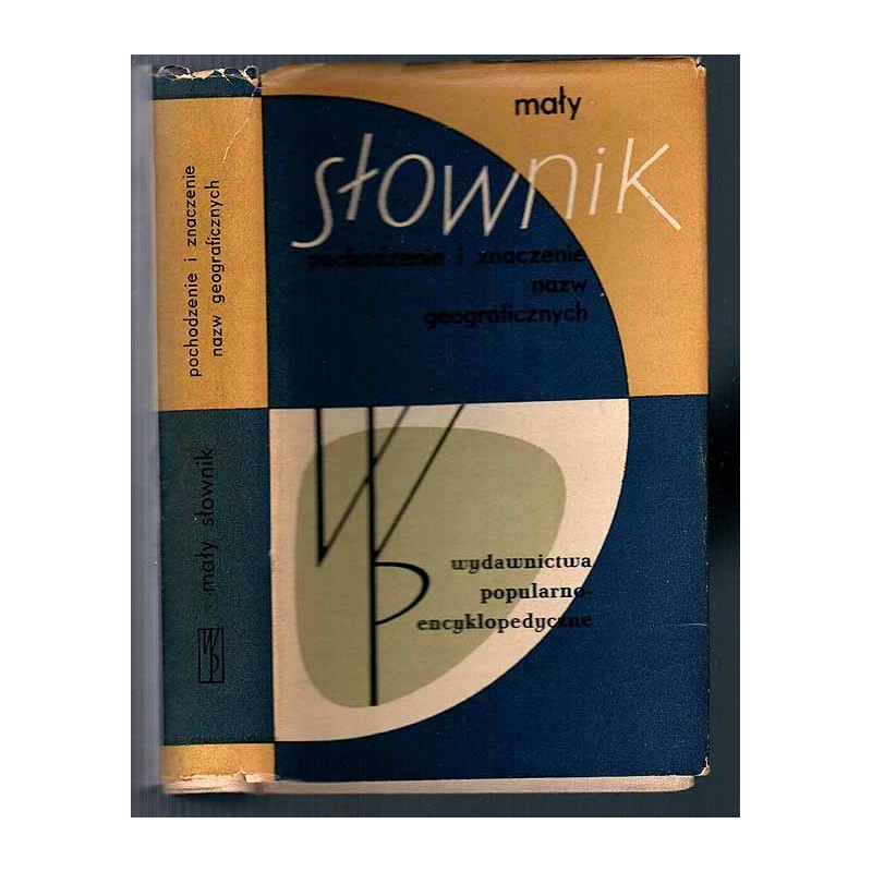 Mały słownik. Pochodzenie i znaczenie nazw geograficznych