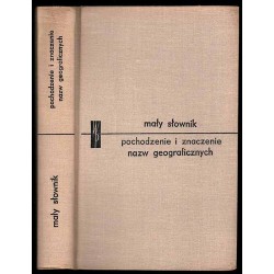 Mały słownik. Pochodzenie i znaczenie nazw geograficznych