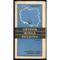 Ustroń, Wisła, Szczyrk i okolice. Przewodnik