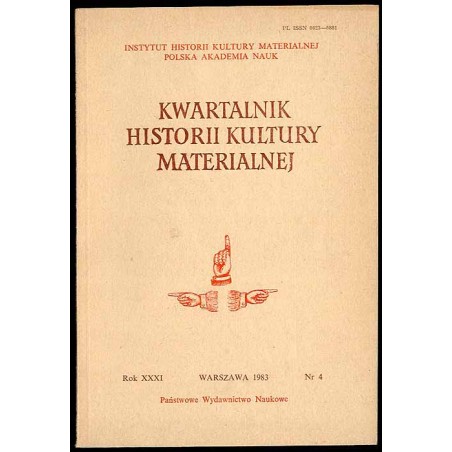 Kwartalnik Historii Kultury Materialnej. R.31 (1983). Nr 4