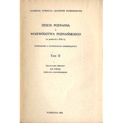 Dzieje Poznania i Województwa Poznańskiego (w granicach z 1974 r.). Informator o materiałach archiwalnych. T.2